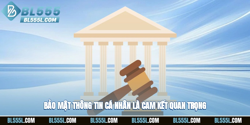 Bảo mật thông tin cá nhân là cam kết quan trọng