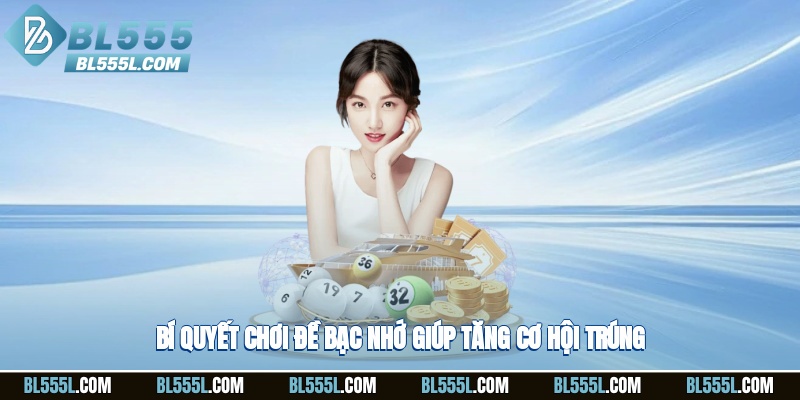 Bí quyết chơi đề bạc nhớ giúp tăng cơ hội trúng