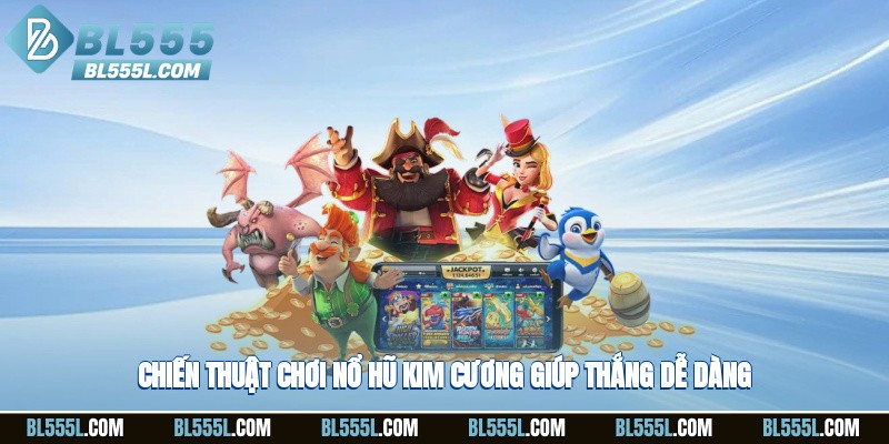 Chiến thuật chơi nổ hũ kim cương giúp thắng dễ dàng