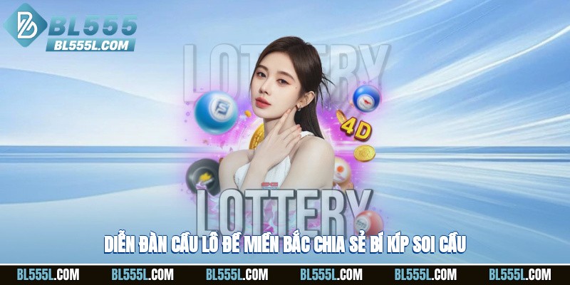 Diễn đàn cầu lô đề miền bắc chia sẻ bí kíp soi cầu