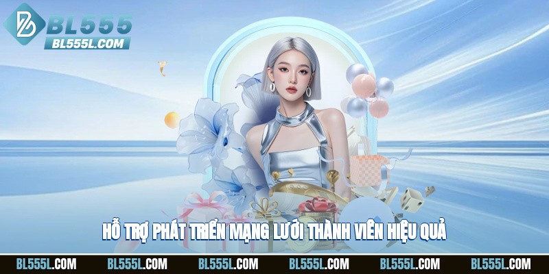 Hỗ trợ phát triển mạng lưới thành viên hiệu quả