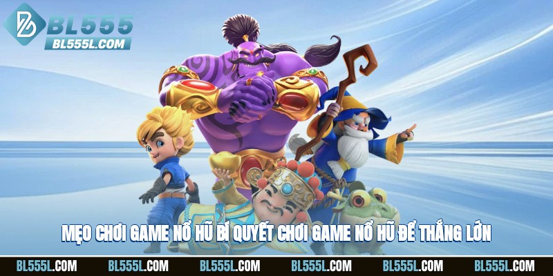 Mẹo chơi game nổ hũ